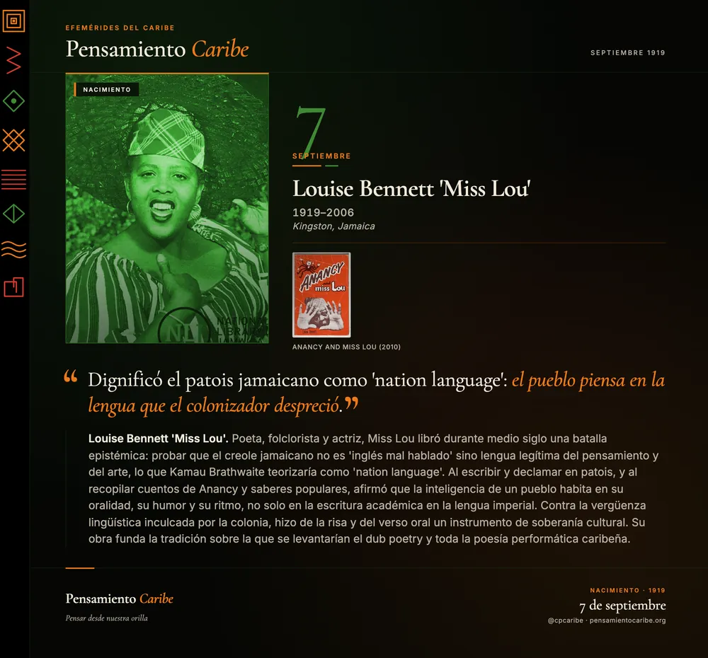Efeméride: Louise Bennett 'Miss Lou', 7 de septiembre de 1919. Kingston, Jamaica. Poeta, folclorista y actriz, dignificó el patois jamaicano como lengua legítima del pensamiento y del arte.