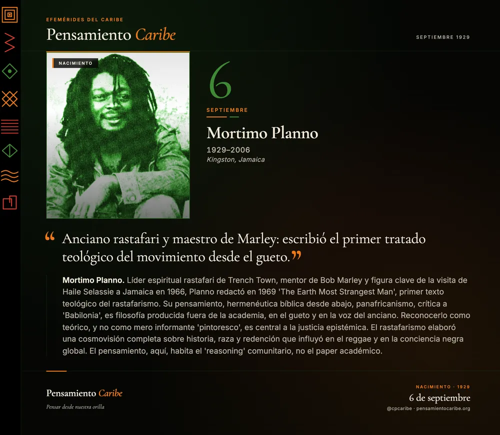 Efeméride: Mortimo Planno, 6 de septiembre de 1929. Kingston, Jamaica. Líder espiritual rastafari de Trench Town, mentor de Bob Marley y autor del primer tratado teológico del movimiento.