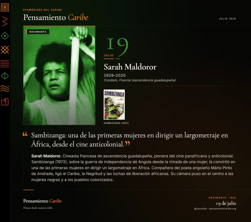 Efeméride: Sarah Maldoror, 19 de julio de 1929. Condom, Francia (ascendencia guadalupeña). Cineasta pionera del cine panafricano y anticolonial.