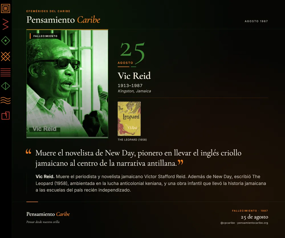 Efeméride: Vic Reid, 25 de agosto de 1987. Kingston, Jamaica. Novelista jamaicano, autor de New Day, pionero del inglés criollo en la narrativa antillana.